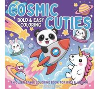 Cosmic Cuties: Outer Space Coloring Book for Adults and Kids with Cute Kawaii Chibi Animals, Planets, Rockets, and Cosmic Adventures (Bold & Easy Coloring Books)