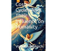 Cosmic Cycles And Their Influence on Humanity