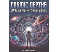 Cosmic Depths: A 3D Optical Illusion Coloring Book of Galaxies, Portals, Planets, and Impossible Space Worlds (Pandemoniously Dimensional Coloring)