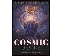 Cosmic Desire: A Why Choose Sci-Fi Omegaverse Reverse Harem Romance (Crowned by Aliens)