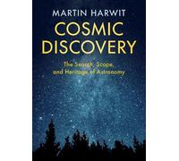 Cosmic Discovery: The Search, Scope, and Heritage of Astronomy