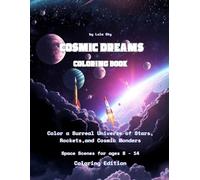 Cosmic Dreams! A Surreal Space Coloring Adventure - Coloring Edition: A Space Coloring Book for Kids & Teens Ages 8-14 | Surreal Rocket, Planet & ... Color (Space & Galaxies Series by Lula Sky)