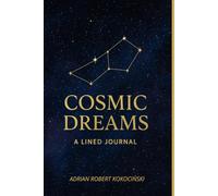 Cosmic Dreams - Lined Journal: A Notebook for Ideas, Thoughts & Inspiration