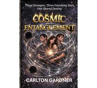 Cosmic Entanglement: Three Strangers. Three Vanishing Stars. One Shared Destiny.