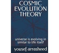 COSMIC EVOLUTION THEORY: universe is evolving in similar to life itself