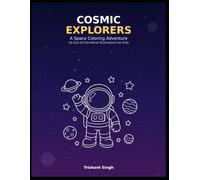 Cosmic Explorers: A Space Coloring Adventure: 50 Out-of-This-World Illustrations of Astronauts, Rockets, and Planets for Kids Ages 4-8