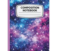 Cosmic Galaxy Composition Notebook: Wide Ruled | 7.5 x 9.25 Inch | Starry Nebula Space Journal for School, Writing & Notes, 100 pages
