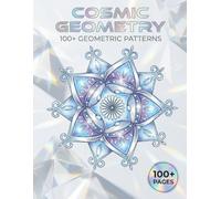 COSMIC GEOMETRY: 100+ Geometric Mandalas Coloring Book for Adults | Unique Day & Night Editions for Anxiety Relief (AuraColorLab Mandalas)