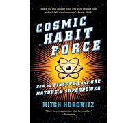 Cosmic Habit Force: How to Discover and Use Nature’s Superpower