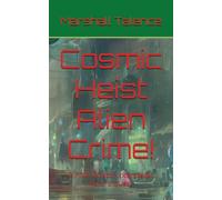 Cosmic Heist Alien Crime!: A Flint Lockton Interstellar Future Quest (Flint Lockton's Interstellar Future Quest)