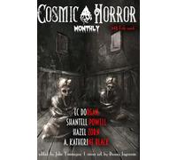 Cosmic Horror Monthly #68 February 2026: A Monthly Collection of Cosmic Horror and Weird Fiction Short Stories