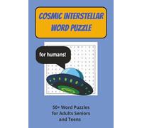 Cosmic Interstellar Word Puzzle: Word Search with Easy to Read Print about space, constellations, aliens and more. 6x9, 110 pages, 50+ puzzles for Gifts, Vacations, Holidays and Free Time.