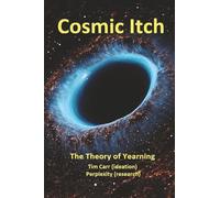 Cosmic Itch: The Theory of Yearning