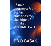 Cosmic Journeys: From Stellar Nurseries to the Edge of Infinity : VOLUME TWO: 7 (Quantum Horizons: Mysteries of the Cosmos)