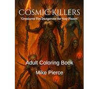 Cosmic Killers: "Creatures Too Dangerous for Any Planet"
