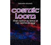 Cosmic Loom : The New Science of Astrology