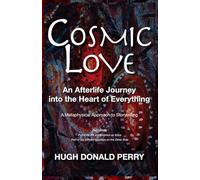 Cosmic Love: An Afterlife Journey into the Heart of Everything