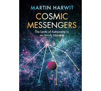 Cosmic Messengers : The Limits of Astronomy in an Unruly Universe