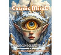 cosmic minds: A Surreal Fantasy Coloring Book of Celestial Eyes, Dream Realms, Elemental Worlds, and Cosmic Visions
