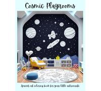 Cosmic Playrooms: Spaced out coloring book for your little astronauts