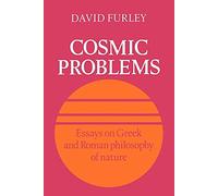 Cosmic Problems – Essays on Greek and Roman Philosophy of Nature – Cambridge University Press