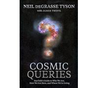 Cosmic Queries: StarTalk's Guide to Who We Are, How We Got Here, and Where We're Going