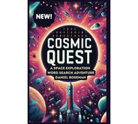 COSMIC QUEST: A SPACE EXPLORATION WORD SEARCH ADVENTURE | GLOSSY COVER, 55 THEMED PUZZLES WITH SOLUTIONS, 495 WORDS, 112 PAGES