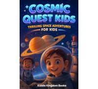 Cosmic Quest Kids: Thrilling Space Adventures for Kids (Giggle and Grow)