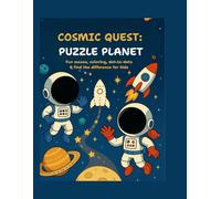 COSMIC QUEST: PUZZLE PLANET: Fun mazes, coloring, dot-to-dots & find the Difference for Kids