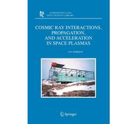 Cosmic Ray Interactions, Propagation, and Acceleration in Space Plasmas