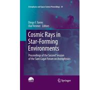 Cosmic Rays in Star-Forming Environments : Proceedings of the Second Session of the Sant Cugat Forum on Astrophysics