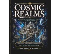 Cosmic Realms: Mystical Floating Worlds Coloring Book - 30 Intricate Space Fantasy Designs on Black Background for Teens and Adults