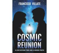 COSMIC REUNION: A Love Beyond Time and a Hidden Truth (Foreigners Among us)