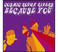 Cosmic Rough Riders - Because You [7" VINYL]