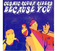 Cosmic Rough Riders - Because You (Cd2)