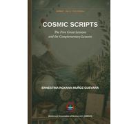 Cosmic Scripts: The Five Great Lessons and the Complementary Lessons (Roxana Muñoz Montessori Library)