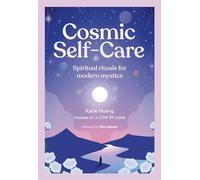 Cosmic Self-Care: Spiritual rituals for modern mystics