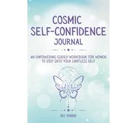 Cosmic Self-Confidence Journal: An Empowering Guided Workbook for Women to Step into Your Limitless Self