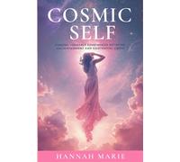Cosmic Self: Finding Yourself Somewhere Between Enlightenment and Existential Crisis (Cosmic Essential Series)