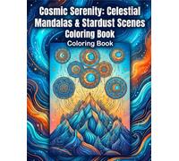 Cosmic Serenity: Celestial Mandalas & Stardust Scenes Coloring Book