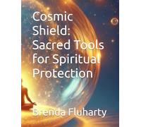 Cosmic Shield: Sacred Tools for Spiritual Protection