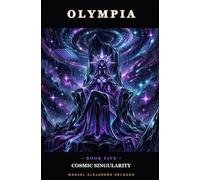 Cosmic Singularity: A Cosmic Horror LitRPG Light Novel (Olympia Volume 5)