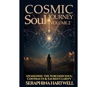 Cosmic Soul Journey Collection Volume 2: Awakening the Subconscious, Contracts & Sacred Clarity: A Transformational Guide to Understanding Your Soul ... & Energetic Healing (6. Cosmic Soul Journey)