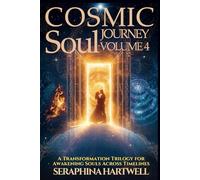 COSMIC SOUL JOURNEY COLLECTION VOLUME 4: A Transformation Trilogy for Awakening Souls Across Timelines (6. Cosmic Soul Journey)