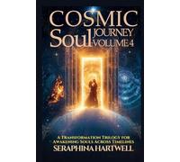 COSMIC SOUL JOURNEY COLLECTION VOLUME 4: A Transformation Trilogy for Awakening Souls Across Timelines (6. Cosmic Soul Journey)