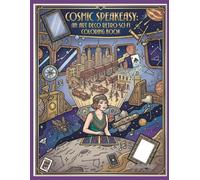 Cosmic Speakeasy: An Art Deco Retro-Sci-Fi Coloring Book: Roaring 20s Meets Intergalactic Adventure - Intricate Illustrations for Adults and Teens