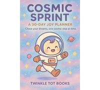 COSMIC SPRINT A 30- DAY JOY PLANNER: Chase your dreams, one cosmic step at time