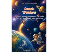 Cosmic Wonders: A Colorful Mini-Encyclopedia for Kids Filled with Fun Facts, Vibrant Illustrations, and Amazing Space Discoveries (Little Explorers' Encyclopedia)