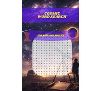 Cosmic Word Search: 30 Space & Astronomy Puzzles Exploring Eclipses, Comets, Galaxies, Black Holes, Rockets, and the Wonders of the Universe