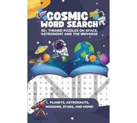 Cosmic Word Search: 50+ Themed Puzzles on Space, Astronomy, and the Universe - Planets, Astronauts, Missions, Stars, and More!